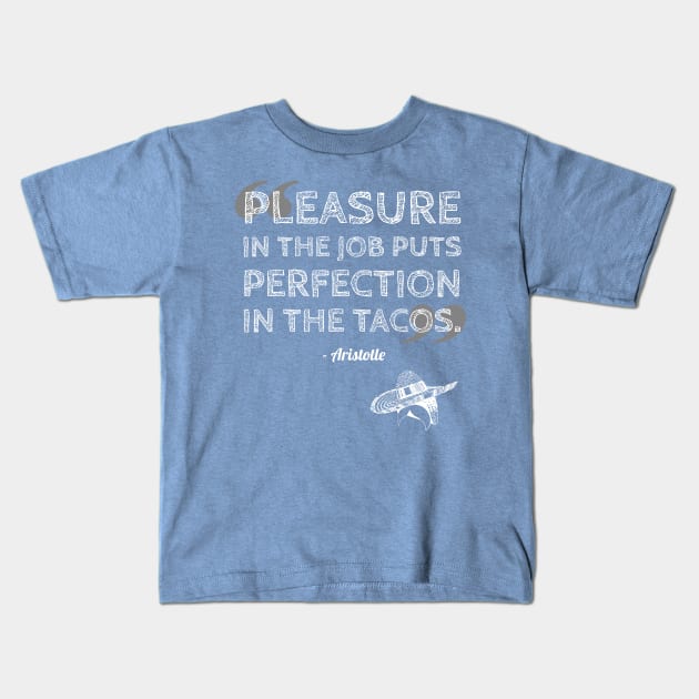 Taco Philosophy Perfection Aristotle Kids T-Shirt by XLR8EDmedia